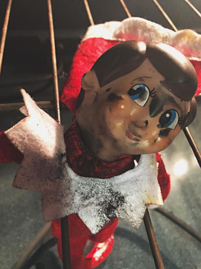 "In mid conversation with Brittany I yelled 'FUCKKKKKKKKK!!!! THE ELF! THE FUCKING ELF IS IN THE OVEN' Brittany rushed in to help me get him out and Gray came in the kitchen with excitement thinking our elf was back but his world fell apart as we were using kitchen utensils to get our burnt and melting elf out of the damn oven."